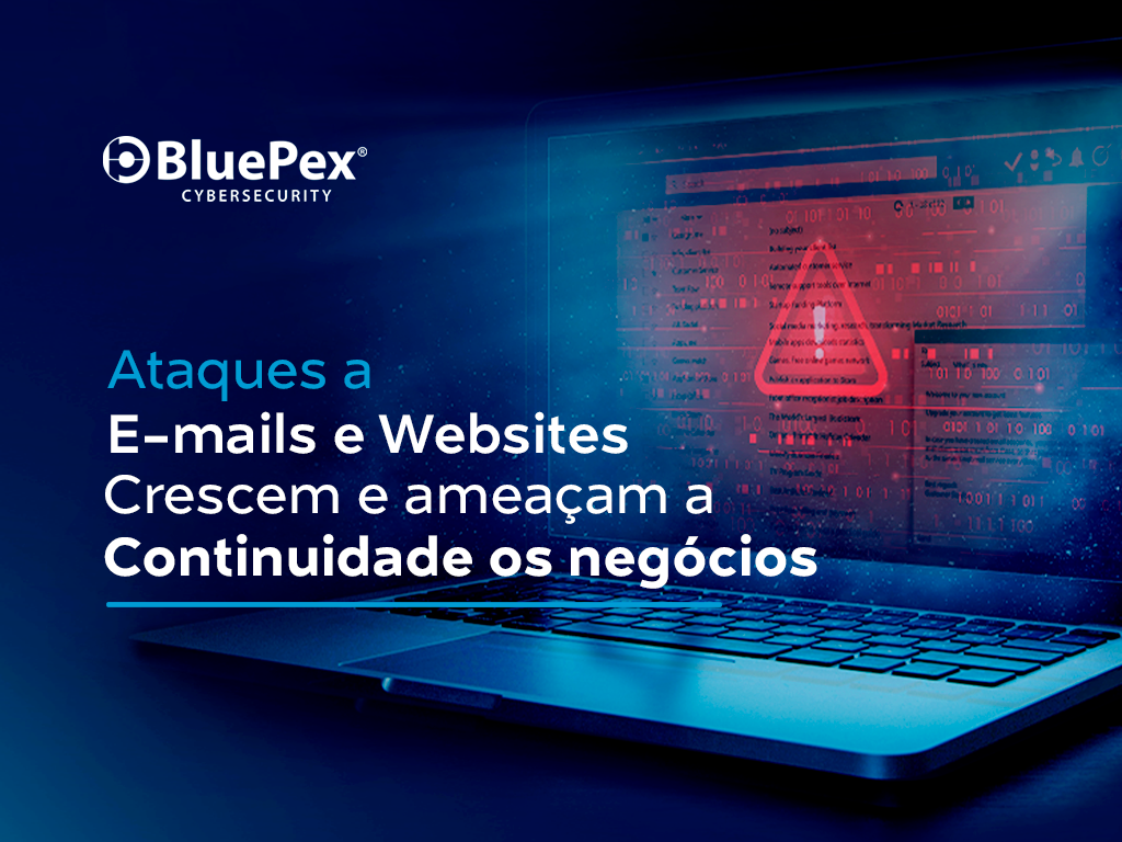 Ataques a e-mails e websites crescem e ameaçam a continuidade dos negócios.